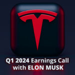 Tesla (TSLA) Q1 2024 Earnings Call with Elon Musk.
