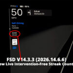 Tesla FSD v14.3.3 (2026.14.6.6) adds a new FSD intervention-free live streak counter.